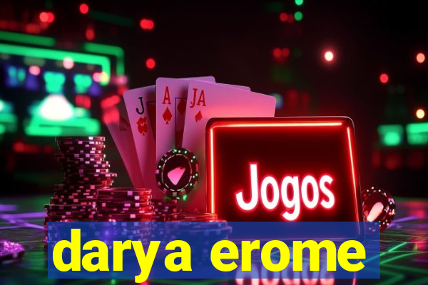 darya erome
